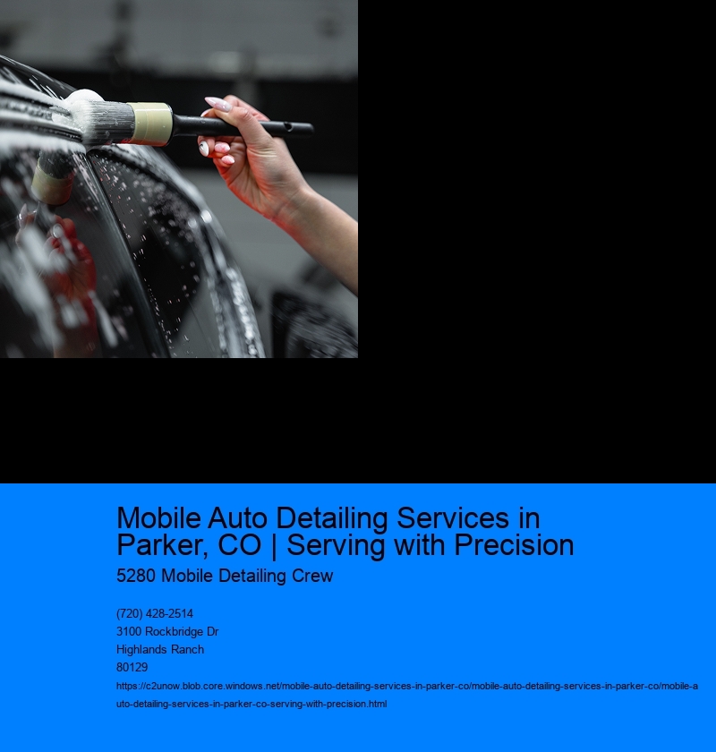 Mobile Auto Detailing Services in Parker, CO | Serving with Precision