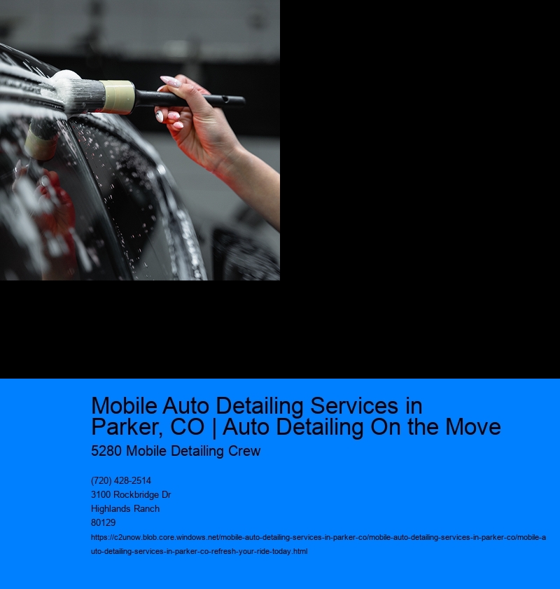 Mobile Auto Detailing Services in Parker, CO | Auto Detailing On the Move